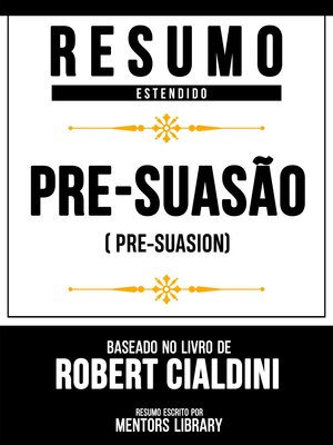 cover image of Resumo Estendido--Pré-Suasão (Pre-Suasion)--Baseado No Livro De Robert Cialdini